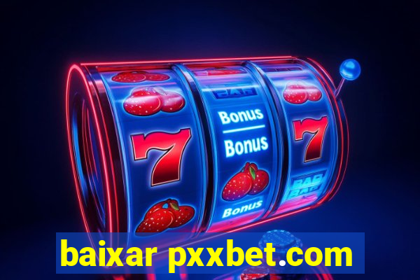 baixar pxxbet.com